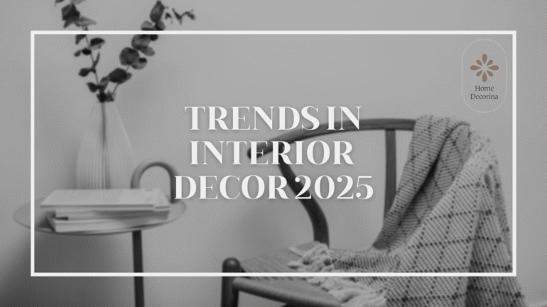 Top 7 Modern Home Décor Trends in 2025 You Can Try Today