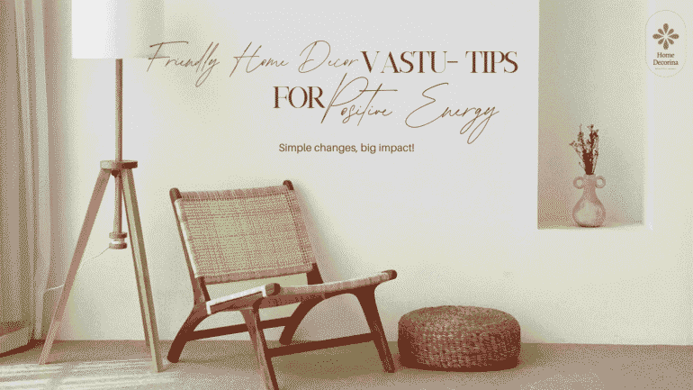 Vastu-Friendly Home Decor Tips for Positive Energy