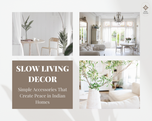 Slow Living Decor: Simple Accessories That Create Peace in Indian Homes