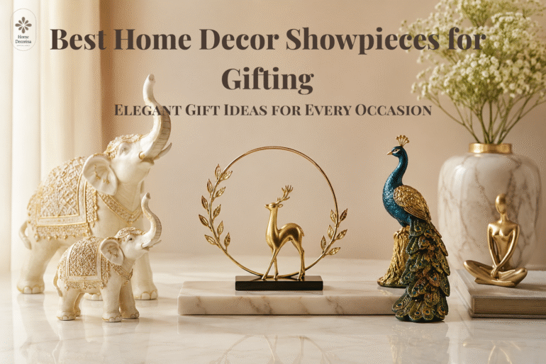 Best Home Decor Showpieces for Gifting: Elegant Gift Ideas for Every Occasion