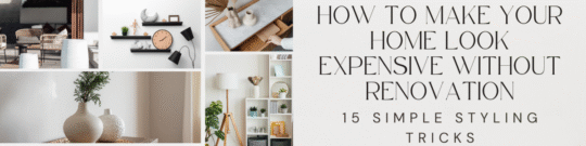 How to make your home look expensive without renovation using stylish home decor