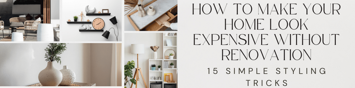 How to make your home look expensive without renovation using stylish home decor